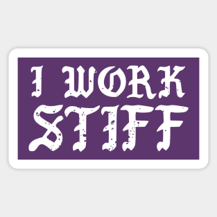 I work stiff Sticker